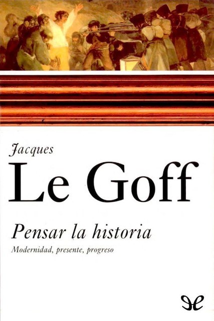 Pensar la historia, Jacques Le Goff