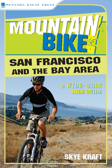 Mountain Bike! San Francisco and the Bay Area, Skye Kraft