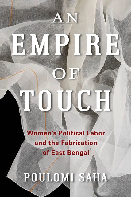 An Empire of Touch, Poulomi Saha