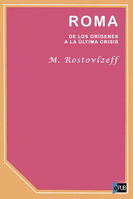 Roma, de los orígenes a la última crisis, Michael Rostovtzeff