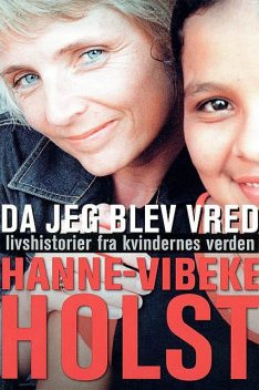 Da jeg blev vred, Hanne-Vibeke Holst