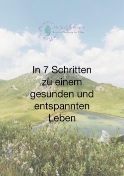 In 7 Schritten zu einem gesunden und entspannten Leben, Alexandra Chupik