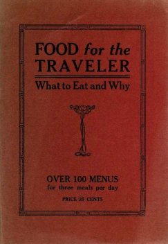 Food for the Traveler / What to Eat and Why, Dora C.C.L.Roper
