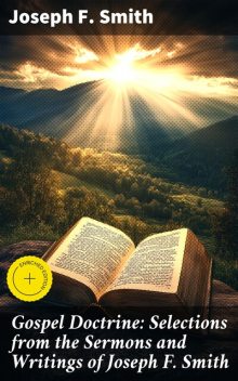 Gospel Doctrine: Selections from the Sermons and Writings of Joseph F. Smith, Joseph Smith