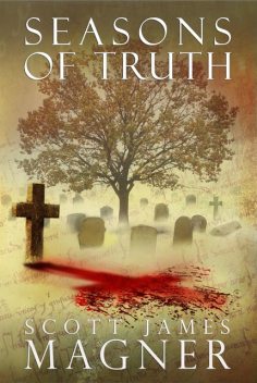 Seasons of Truth, Scott James Magner