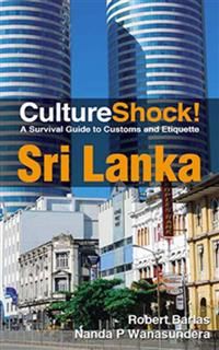 CultureShock! Sri Lanka. A Survival Guide to Customs and Etiquette, Robert Barlas, Nanda P.Wanasundera