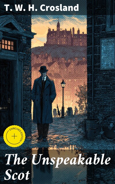 The Unspeakable Scot, T.W.H.Crosland