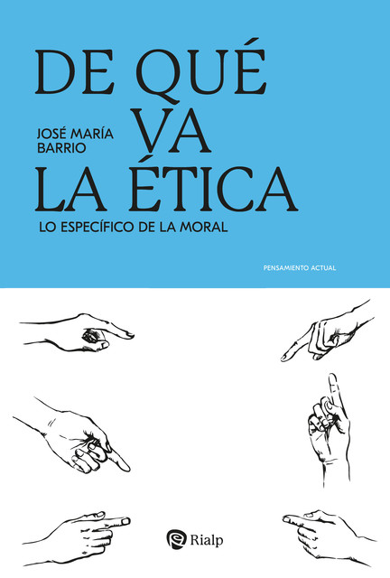 De qué va la ética, José María Barrio Maestre