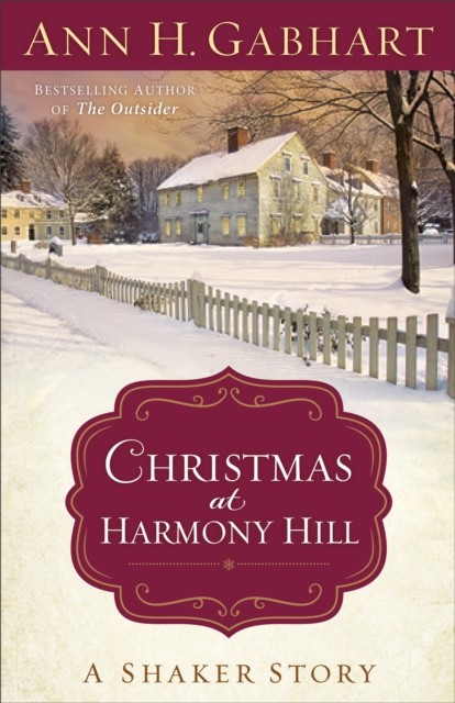 Christmas at Harmony Hill, Ann H. Gabhart