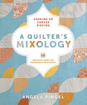 A Quilter's Mixology, Angela Pingel