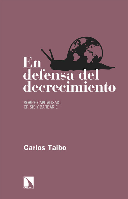 En defensa del decrecimiento, Carlos Taibo Arias
