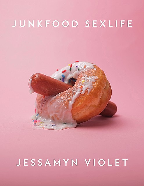 Junkfood Sexlife, Jessamyn Violet