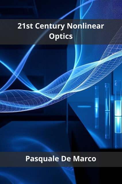 21st Century Nonlinear Optics, Pasquale De Marco