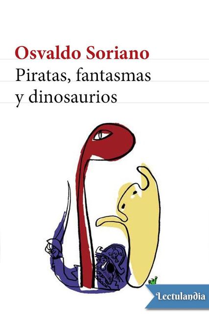 Piratas, fantasmas y dinosaurios, Osvaldo Soriano