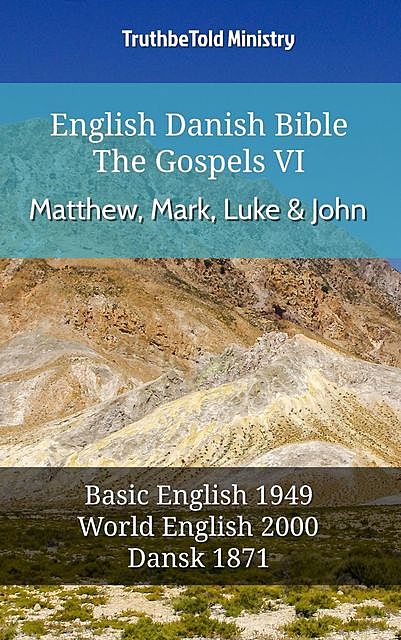 English Danish Bible – The Gospels VI – Matthew, Mark, Luke and John, Truthbetold Ministry