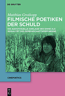 Filmische Poetiken der Schuld, Matthias Grotkopp
