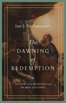 The Dawning of Redemption, Ian J. Vaillancourt