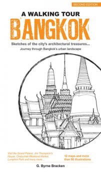 A Walking Tour Bangkok. Sketches of the city’s architectural treasures, Gregory Byrne Bracken