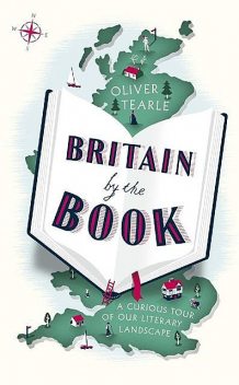 Britain by the Book: A Curious Tour of Our Literary Landscape, Oliver Tearle