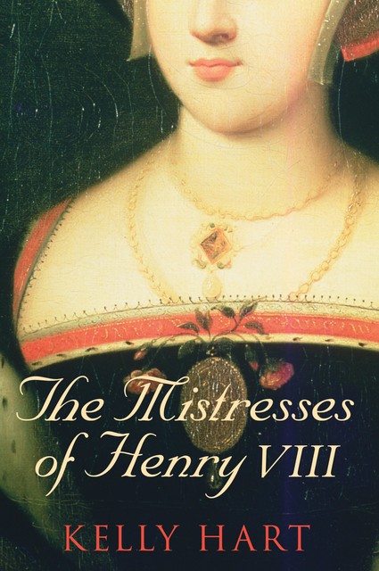 The Mistresses of Henry VIII, Kelly Hart