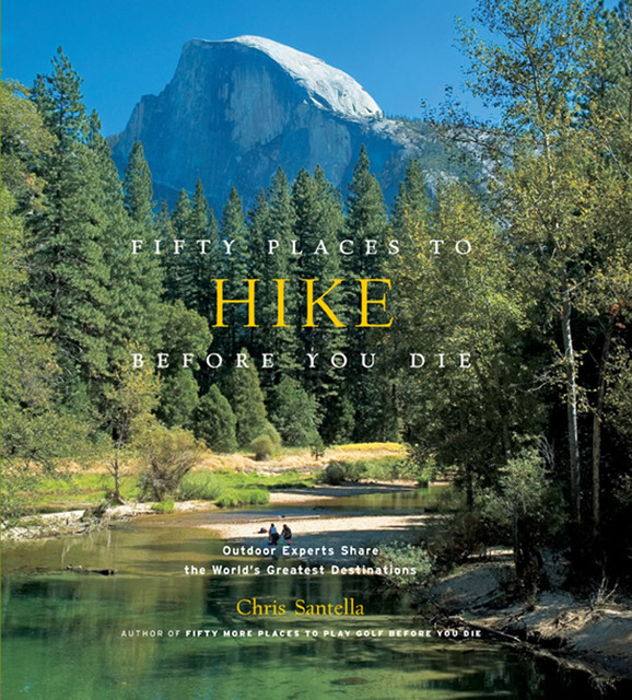 Fifty Places to Hike Before You Die, Chris Santella
