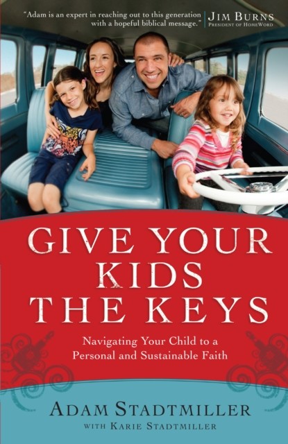 Give Your Kids the Keys, Adam Stadtmiller