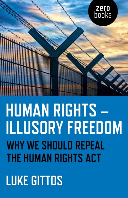 Human Rights – Illusory Freedom, Luke Gittos