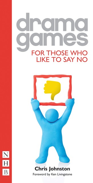 Drama Games for Those Who Like to Say No (NHB Drama Games), Chris Johnston