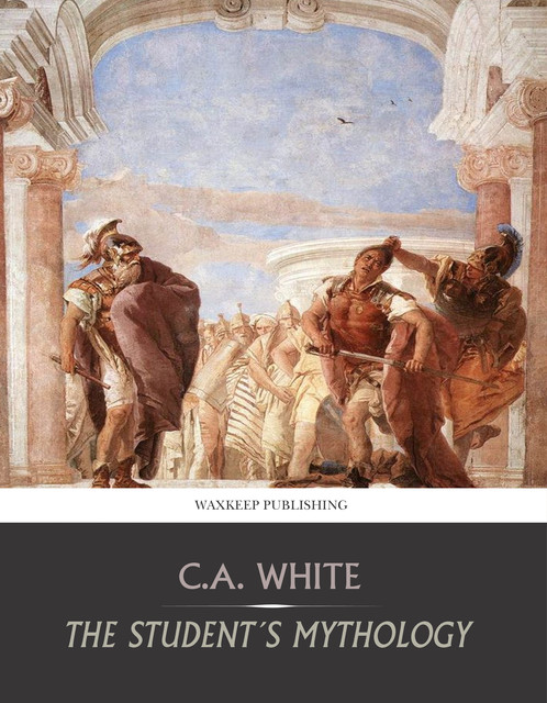 The Student’s Mythology, C.A. White