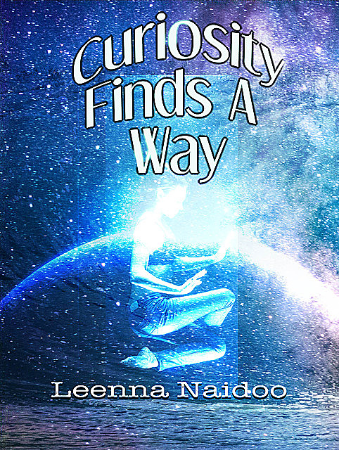 Curiosity Finds A Way, Leenna Naidoo