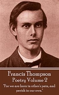 The Poetry Of Francis Thompson, Francis Thompson