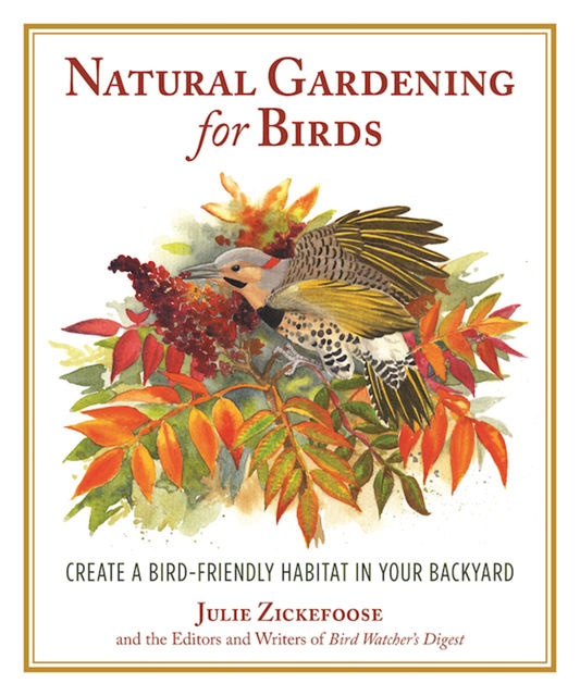 Natural Gardening for Birds, Julie Zickefoose