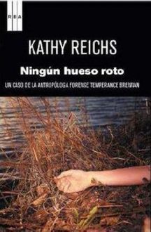 Ningún Hueso Roto, Kathy Reichs