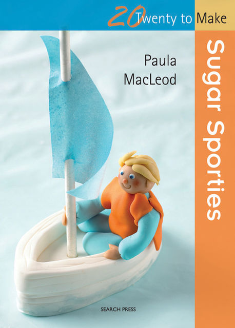 20 to Make: Sugar Sporties, Paula MacLeod