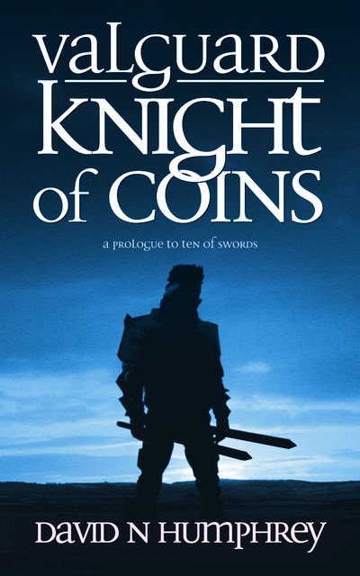 Valguard: Knight of Coins, David N Humphrey