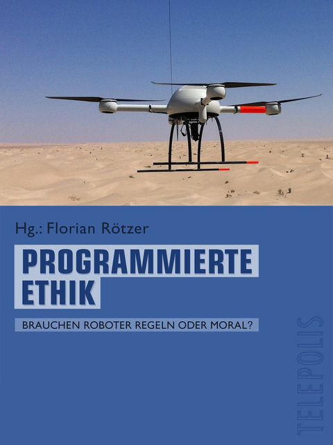 Programmierte Ethik (Telepolis), Hg. : Forian Rötzer