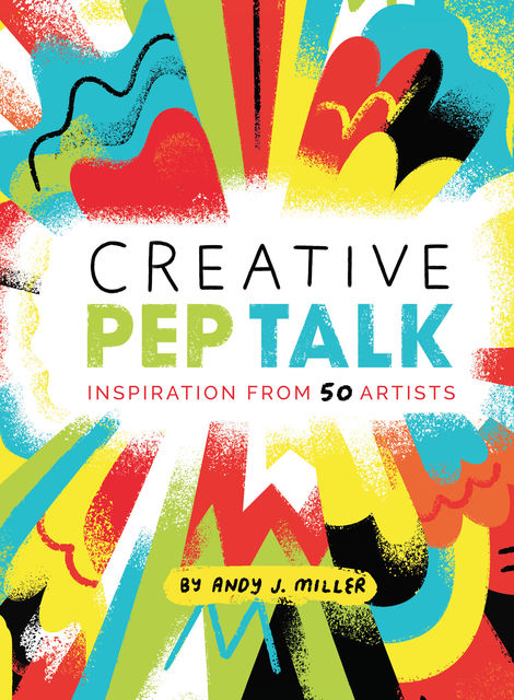 Creative Pep Talk, Andy Miller