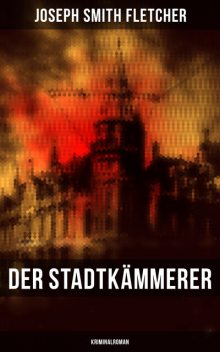 Der Stadtkämmerer (Kriminalroman), Joseph Smith Fletcher