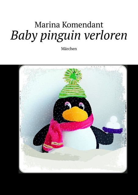 Baby pinguin verloren. Märchen, Marina Komendant