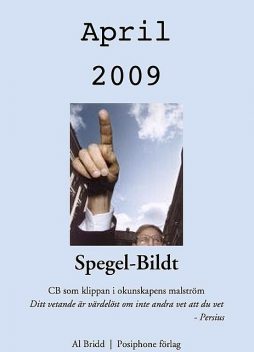 Spegel-Bildt, april 2009. CB som klippan i okunskapens malström, Al Bridd