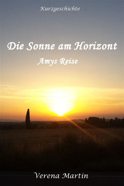 Die Sonne am Horizont – Amys Reise, Verena Martin