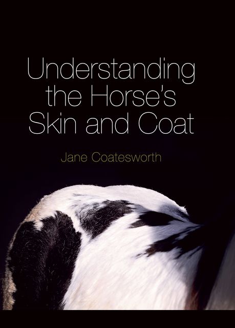 Understanding the Horse's Skin and Coat, Jane Coatesworth