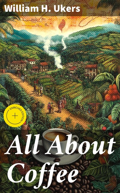 All About Coffee, William H. Ukers