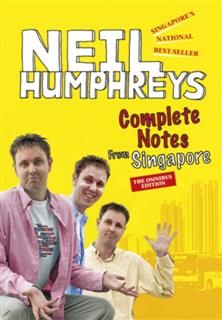 Complete Notes from Singapore. The Omnibus Edition, Neil Humphreys