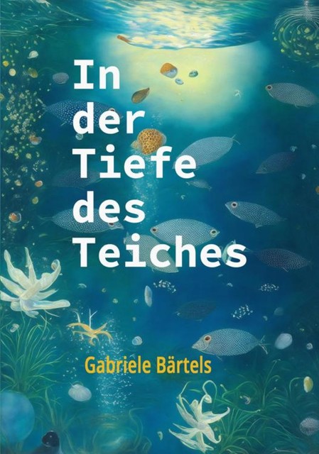 In der Tiefe des Teiches, Gabriele Bärtels