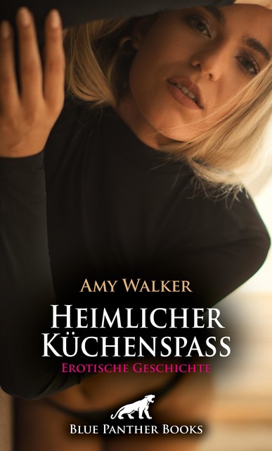 Heimlicher Küchenspaß | Erotische Geschichte, Amy Walker