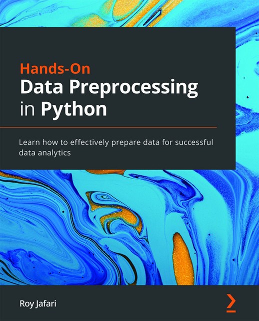 Hands-On Data Preprocessing in Python, Roy Jafari