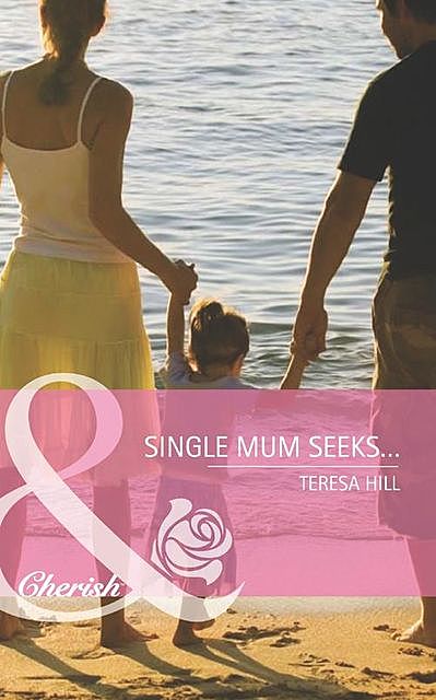 Single Mum Seeks, Teresa Hill