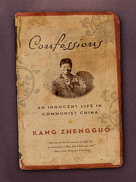 Confessions: An Innocent Life in Communist China, Kang Zhengguo