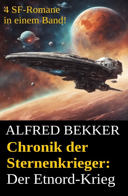 Der Etnord-Krieg (Chronik der Sternenkrieger 17–20, Sammelband – 500 Seiten Science Fiction Abenteuer), Alfred Bekker